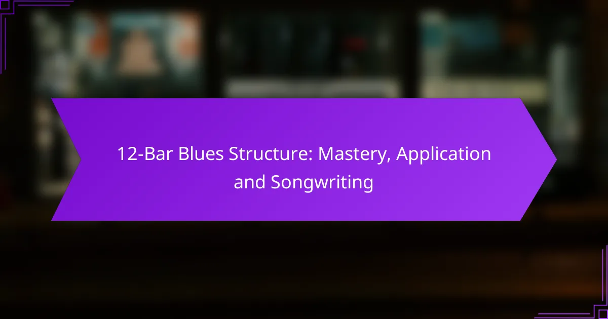 12-Bar Blues Structure: Mastery, Application and Songwriting