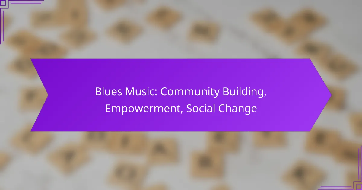 Blues Music: Community Building, Empowerment, Social Change