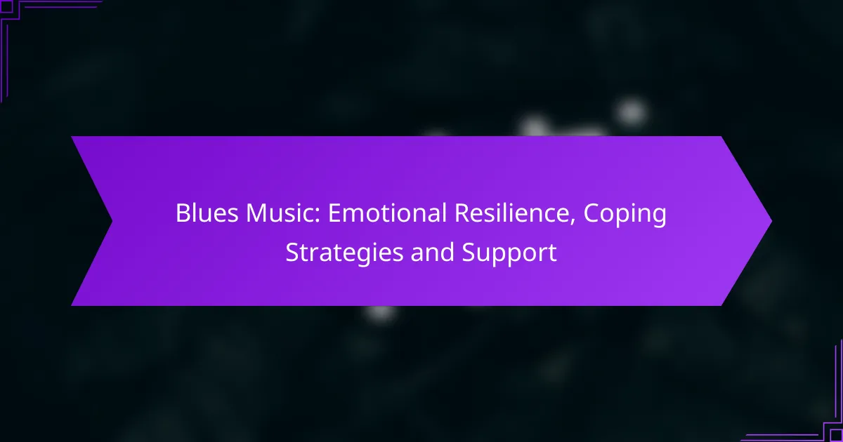 Blues Music: Emotional Resilience, Coping Strategies and Support