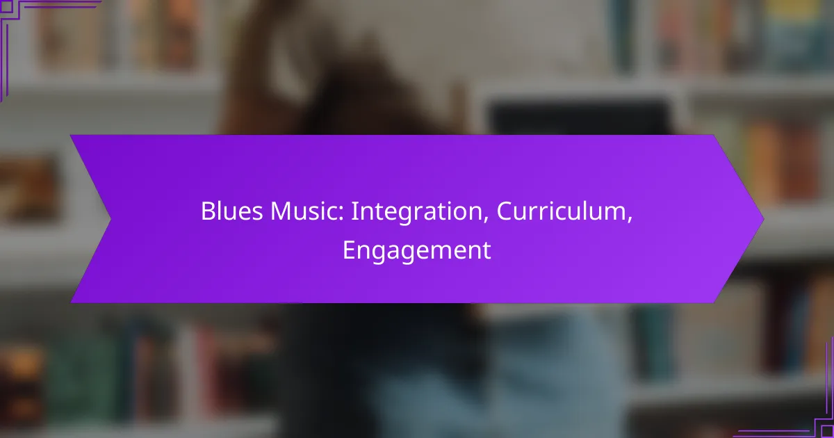 Blues Music: Integration, Curriculum, Engagement