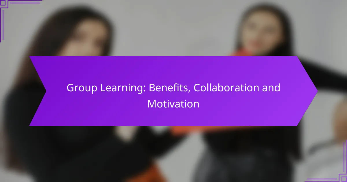 Group Learning: Benefits, Collaboration and Motivation