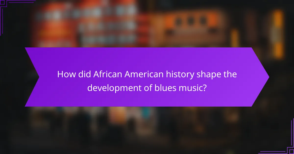 How did African American history shape the development of blues music?