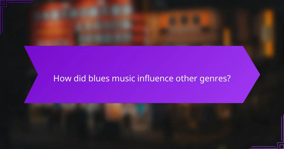 How did blues music influence other genres?