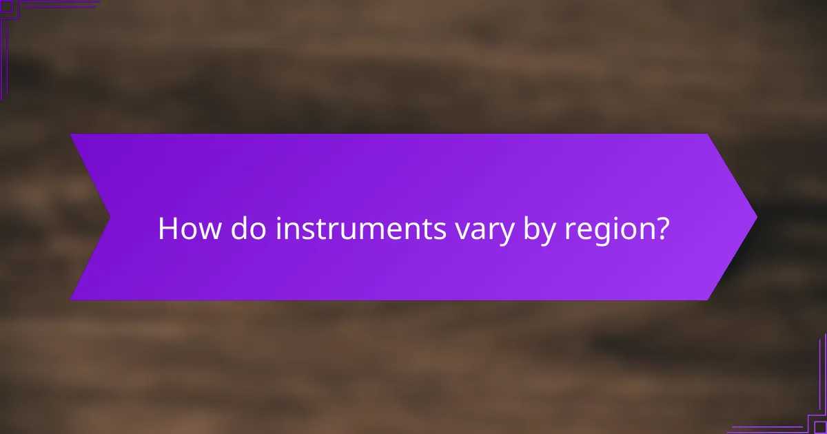 How do instruments vary by region?