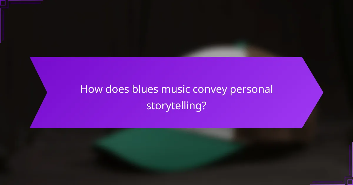 How does blues music convey personal storytelling?