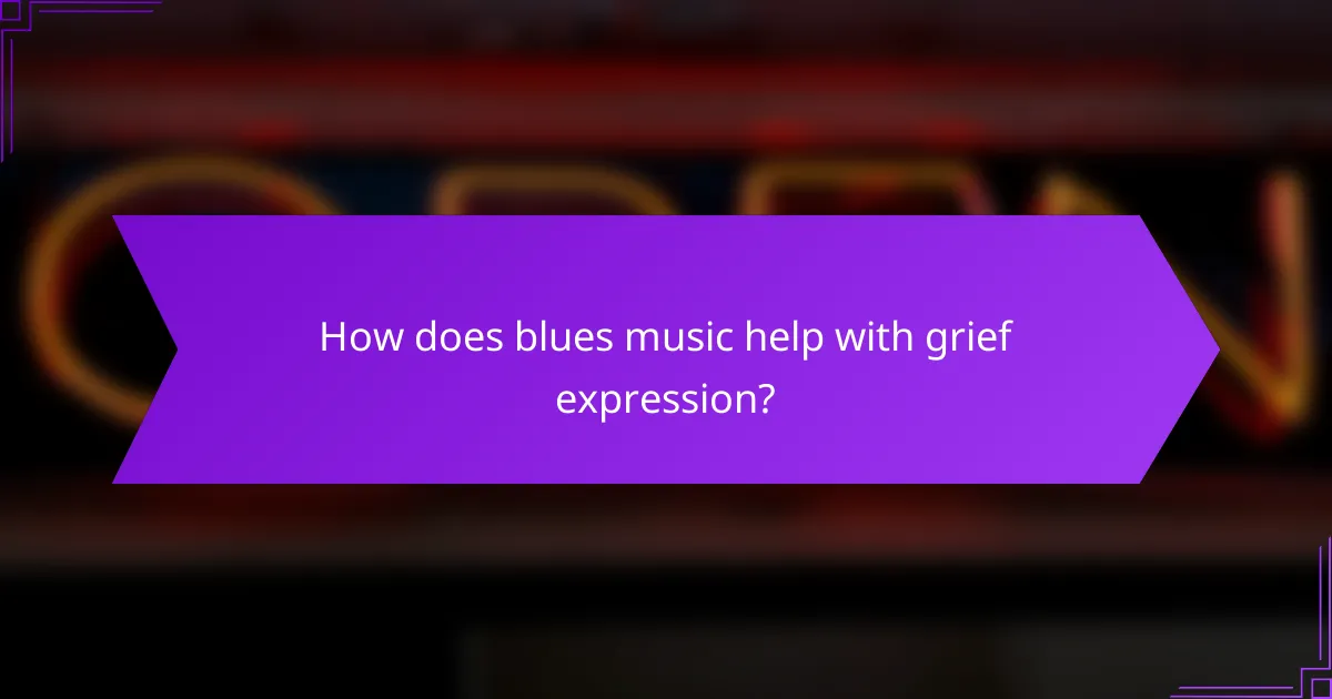 How does blues music help with grief expression?