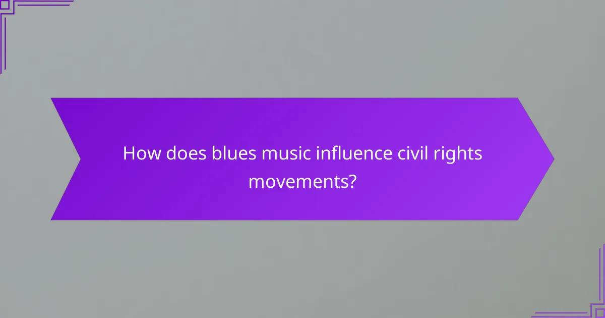 How does blues music influence civil rights movements?