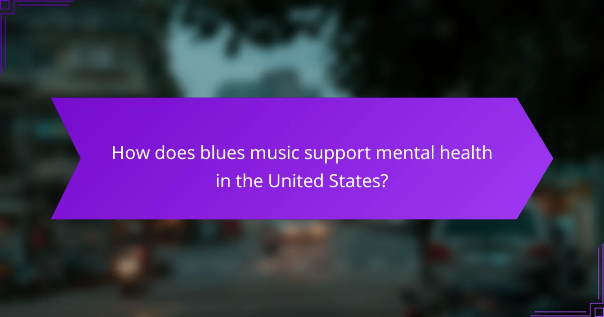 How does blues music support mental health in the United States?