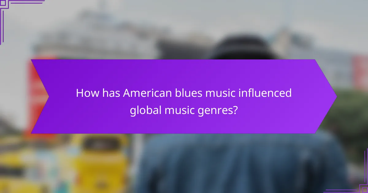 How has American blues music influenced global music genres?