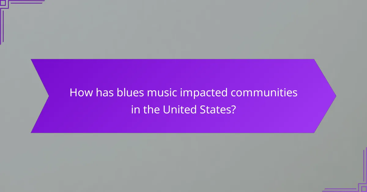 How has blues music impacted communities in the United States?