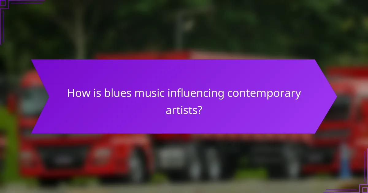 How is blues music influencing contemporary artists?
