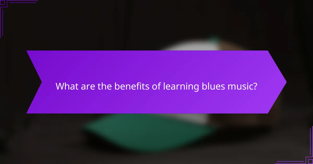 What are the benefits of learning blues music?