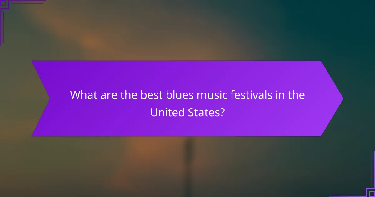 What are the best blues music festivals in the United States?