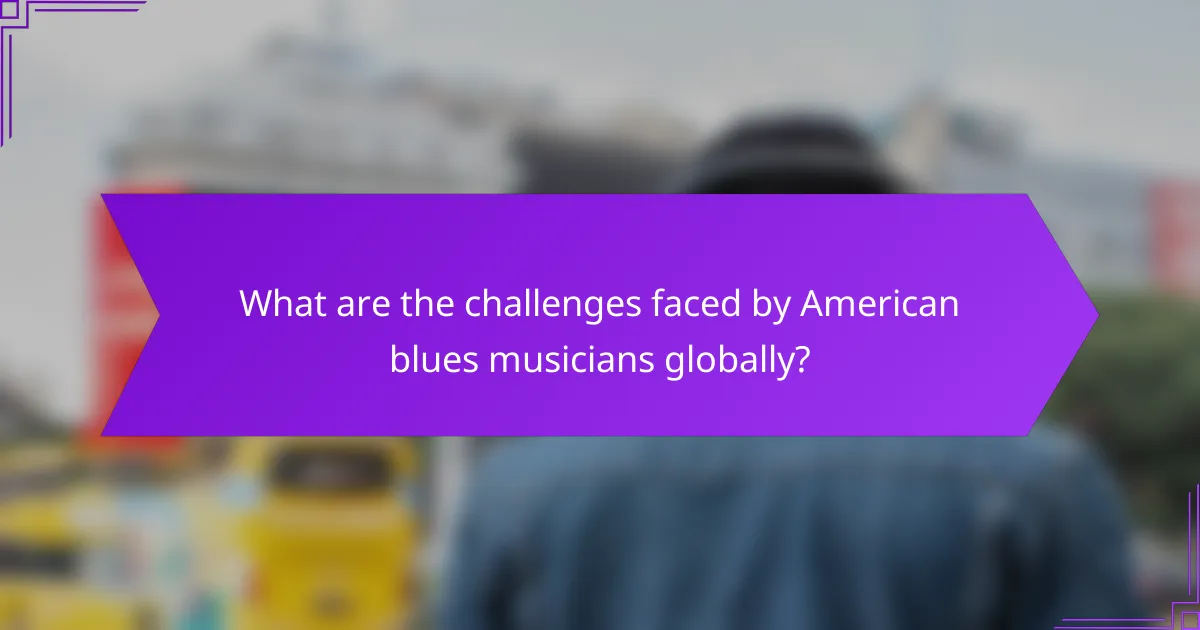 What are the challenges faced by American blues musicians globally?