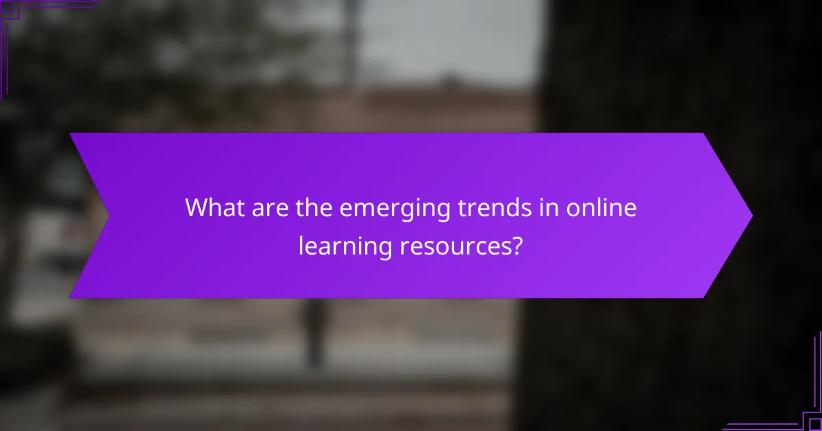 What are the emerging trends in online learning resources?