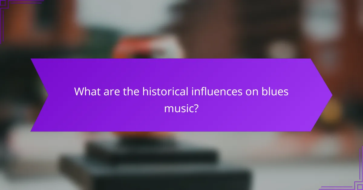 What are the historical influences on blues music?