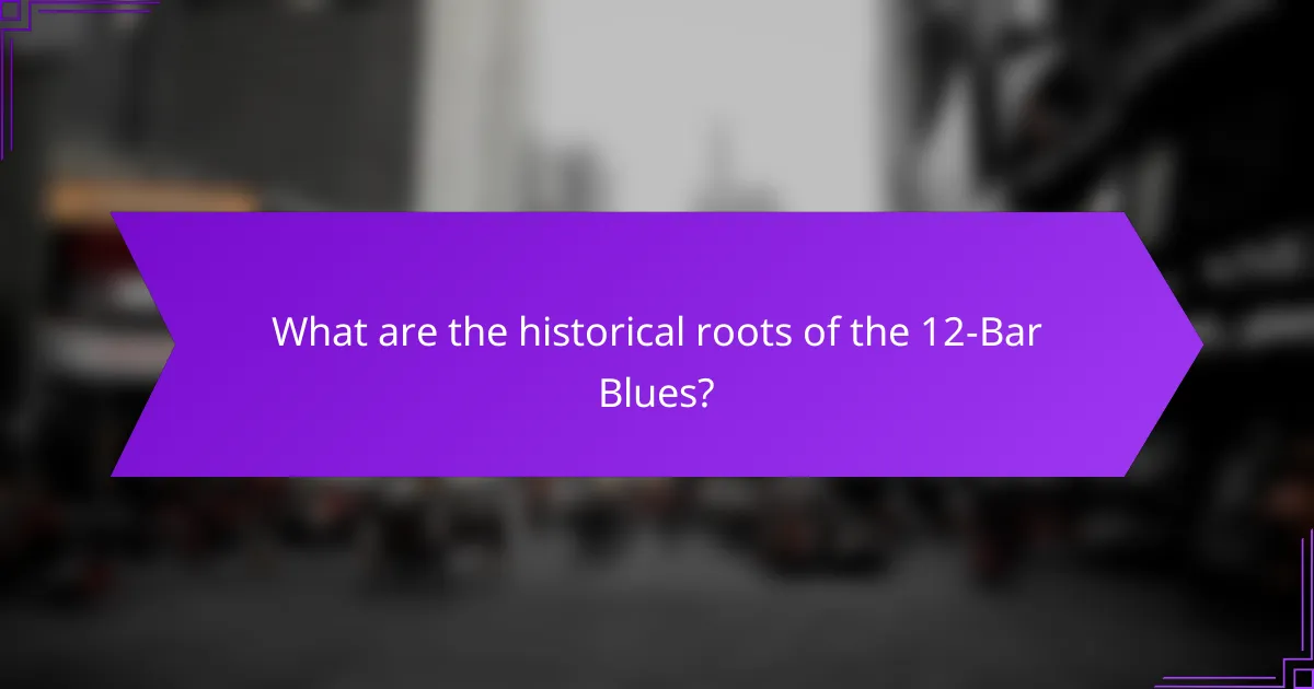 What are the historical roots of the 12-Bar Blues?