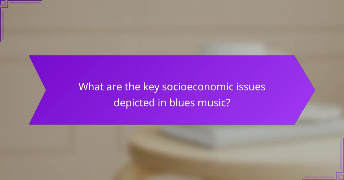 What are the key socioeconomic issues depicted in blues music?