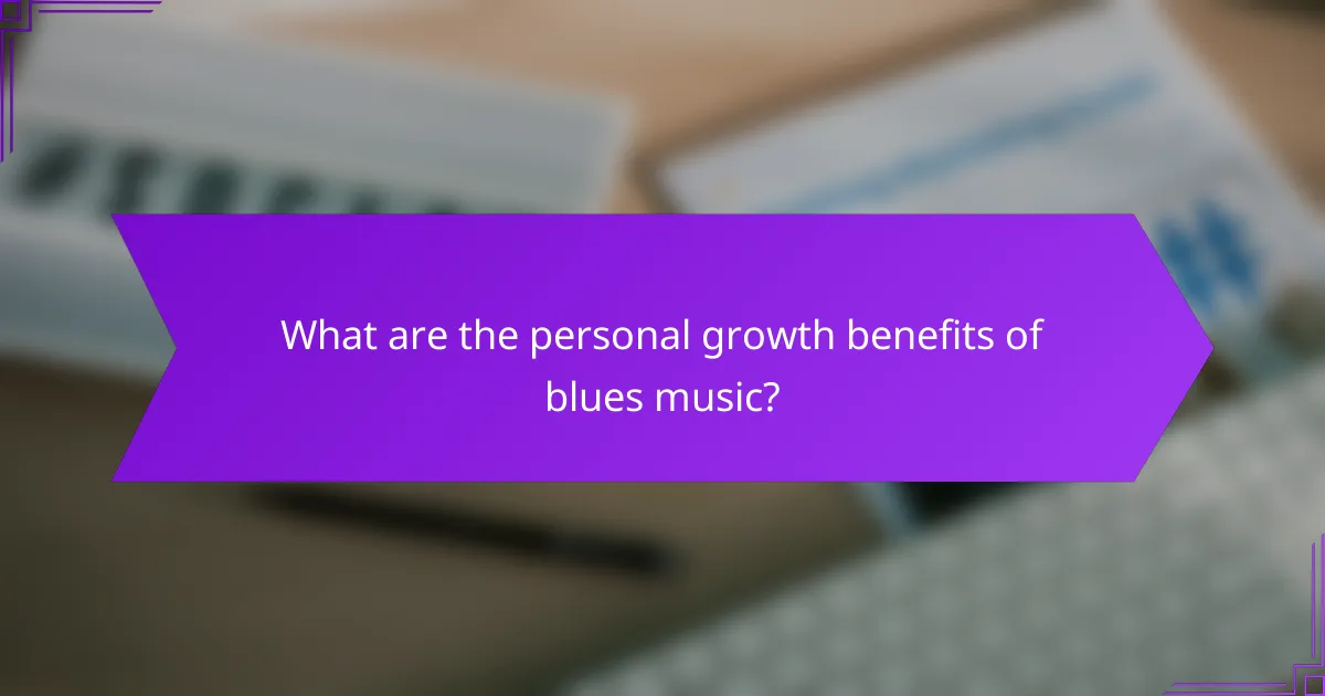 What are the personal growth benefits of blues music?