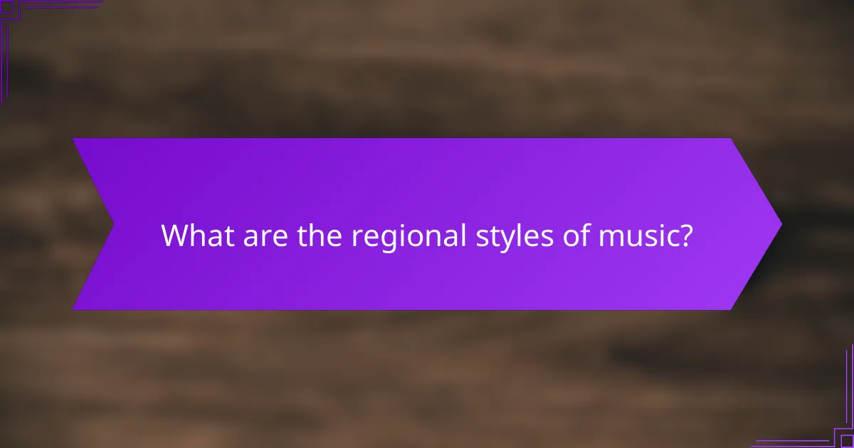 What are the regional styles of music?
