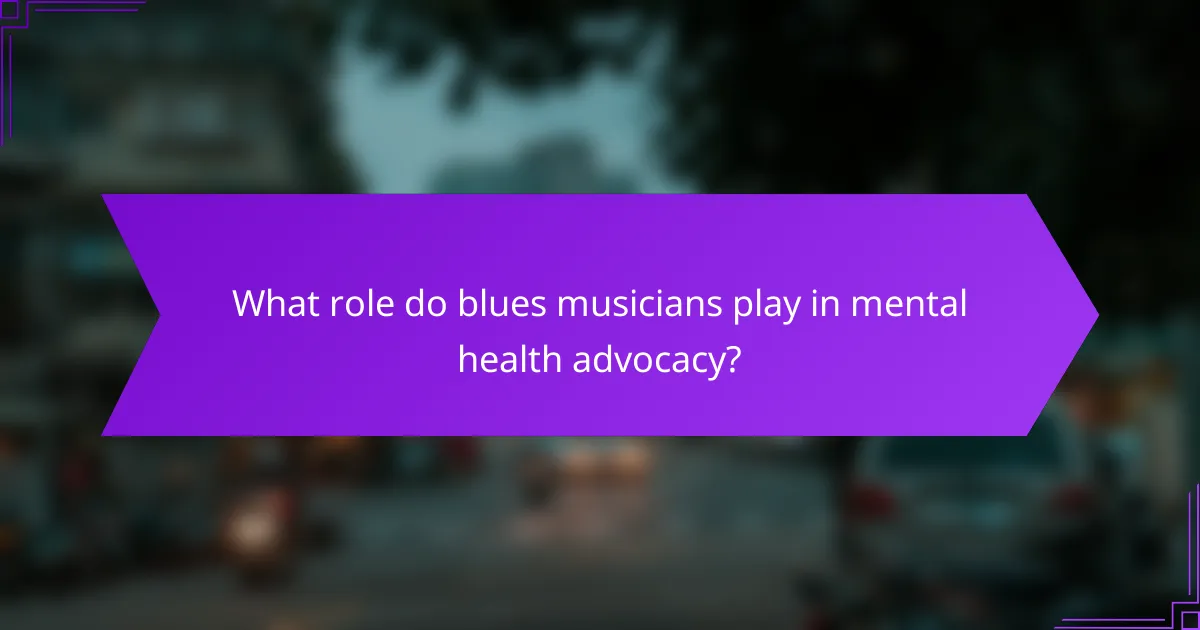 What role do blues musicians play in mental health advocacy?